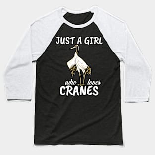 Just A Girl Who Loves Cranes Baseball T-Shirt